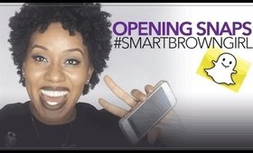 Opening #SmartBrownGirl SnapChats!