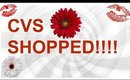 ~ CVS SHOPPED!!! ~