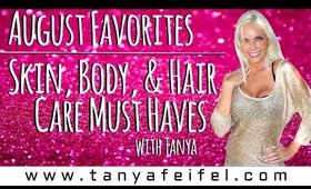 August Favorites! Skin, Body, & Hair Care | MUST HAVES! | Drugstore & High-end | Tanya Feifel-Rhodes