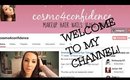WELCOME TO MY CHANNEL!  | COSMO4CONFIDENCE