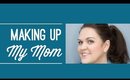 Making Up My Mom