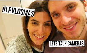 Lets Talk Cameras | #LPvlogmas Day 4