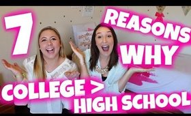 7 REASONS WHY COLLEGE IS BETTER THAN HIGH SCHOOL!