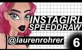 INSTAGIRL SPEEDDRAW #6 | @laurenrohrer
