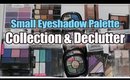 Small Eyeshadow Palette Collection & Declutter