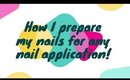 How I Prepare My Nails | For Any Nail Application  | PrettyThingsRock