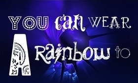 You Can Wear A Rainbow To - Indigo eyes   Get ready with me