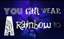 You Can Wear A Rainbow To - Indigo eyes   Get ready with me