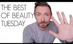 THE BEST OF BEAUTY TUESDAY!