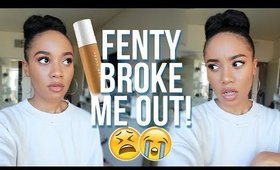 Fenty Beauty Broke Me Out 😱