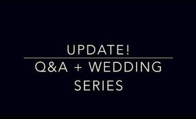 UPDATE: Q&A + Wedding Series #DownTheAisle