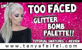 Too Faced | Glitter Bomb Palette!! OMG! | Tutorial, Swatches, & Review | Tanya Feifel