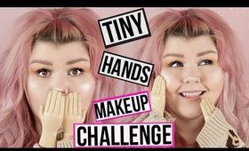 Tiny Hands Makeup Challenge