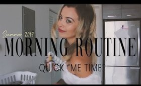 SUMMER MORNING ROUTINE WITH QUICK "ME TIME" | 2019
