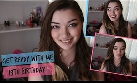 GRWM 19th  Birthday!