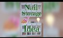 Nail Storage Idea 💅🏽💡 | 2018 | DivaDollFlawless