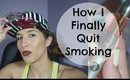 How I Quit SMOKING CIGARETTES | Vaping/ Vape Pen/ E.Cigarette