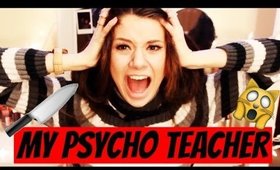 MY PSYCHO TEACHER! STORY TIME!