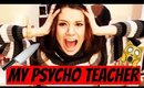 MY PSYCHO TEACHER! STORY TIME!