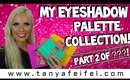 My Eyeshadow Palette Collection! | Part 2 of ???! Lol! | Tanya Feifel-Rhodes