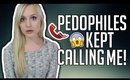 PEDOPHILES CALLED MY HOUSE | STORYTIME