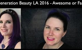 Generation Beauty LA 2016 - Awesome or Fail?