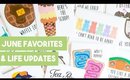 June Favorites & Life Updates
