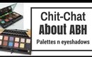 CHIT-CHAT: Anastasia palettes & shadows