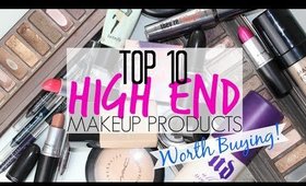 Top 10 High End Makeup Products Worth Buying!