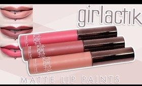 Review & Swatches: GIRLACTIK Matte Lip Paint | Liquid Lipsticks + Dupes!