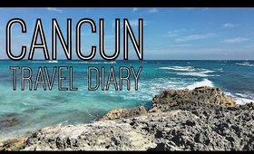 Travel Diary | Cancun, Mexico