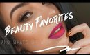 Beauty Favorites & Whats Up With This Channel?!