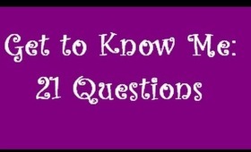 Get to Know Me: 21 Questions