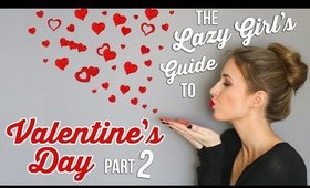 Valentine's Day DIYs, Fun Ideas & Activities! || The Lazy Girl's Guide PART 2