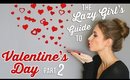 Valentine's Day DIYs, Fun Ideas & Activities! || The Lazy Girl's Guide PART 2