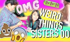 WEIRD THINGS SISTERS DO | Paris & Roxy