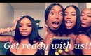 Get Ready with Us for a Night Out!! | Featuring MarchQueenHair