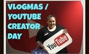 Vlogmas / Youtube Creator Day