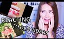 REACTING TO MY OLD VIDEOS!