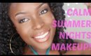 GRWM| Calm Summer Nights Makeup Look Collab w/ Naptural Elenore