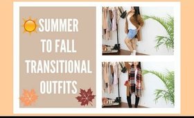 SUMMER TO FALL🍁🍂 TRANSITIONAL OUTFITS | 2017