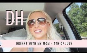 Daily Hayley | Drinks with My Mom + 4th of July