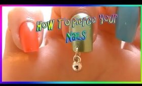 How To Pierce Your Nails (False Nails Only!!)
