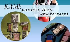 The Best Beauty Drops of August 2026
