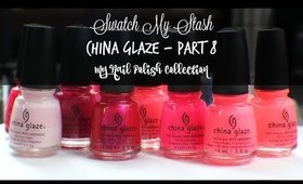 Swatch My Stash - China Glaze Part 8 | My Nail Polish Collection