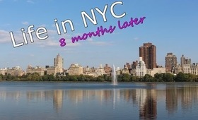 Life in NYC: 8 Months Later..