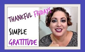 Thankful Fridays | Simple Gratitude