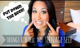 Things I'd Tell My Teenage Self | TAG