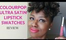 Colourpop Ultra Satin Lip Swatches on Dark Skin