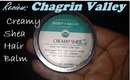 REVIEW: Chagrin Valley Creamy Shea Hair Balm